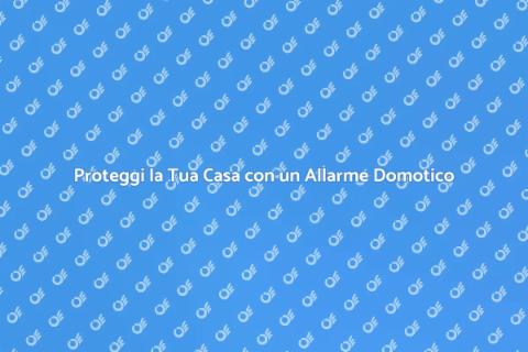 Allarme Domotico: Sicurezza Avanzata