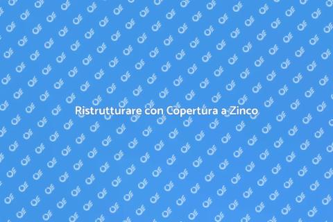 Rifare un Tetto a Copertura a Zinco
