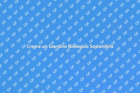Giardino Biologico: Magia e Sostenibilità