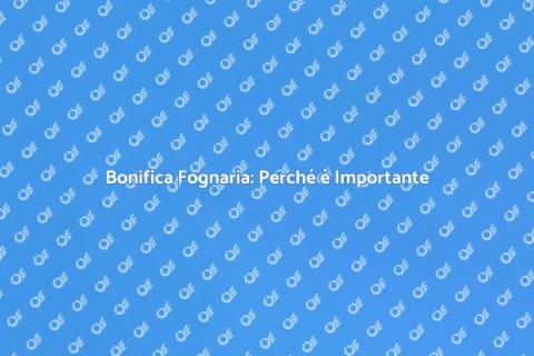 Bonifica Condotti Fognari: Vantaggi