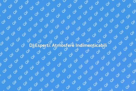 DJ Professionisti per Eventi Unici