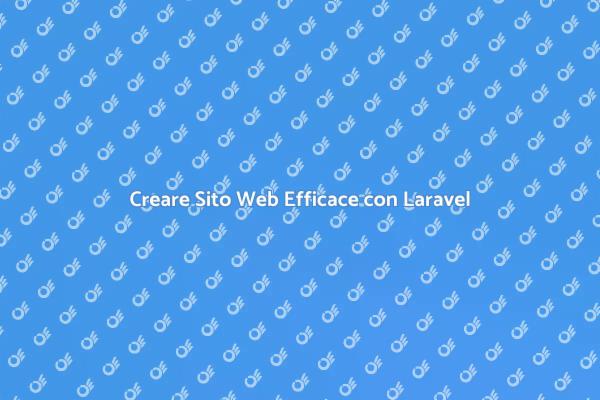 Laravel: La Chiave per il Successo Online