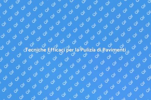Pulizia di Pavimenti: Tecniche e Consigli