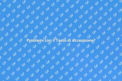 Malfunzionamento Tasto Accensione Telefono