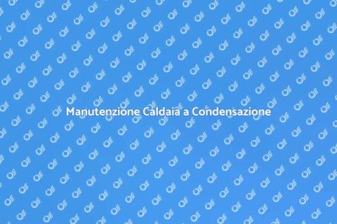 Riparazione Caldaia a Condensazione