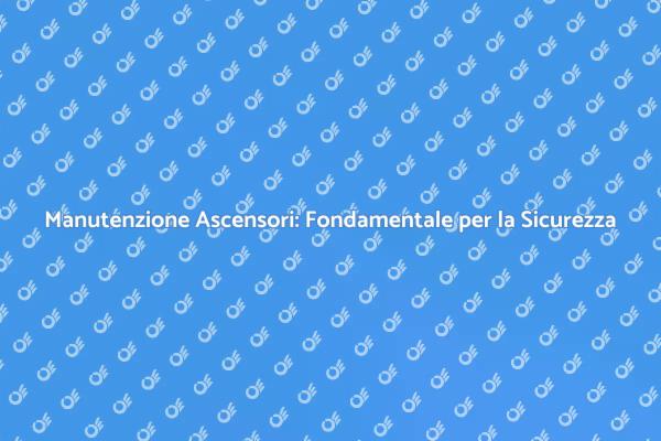 La Manutenzione degli Ascensori è Cruciale