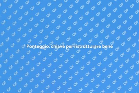 Noleggiare un ponteggio per ristrutturare