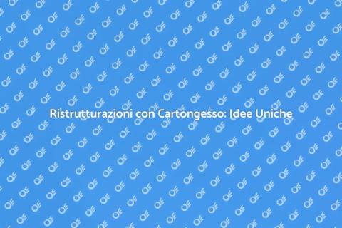 Opere in Cartongesso: Trasforma il Tuo Spazio