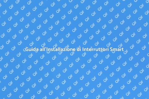 Interruttore Intelligente: Come Installarlo