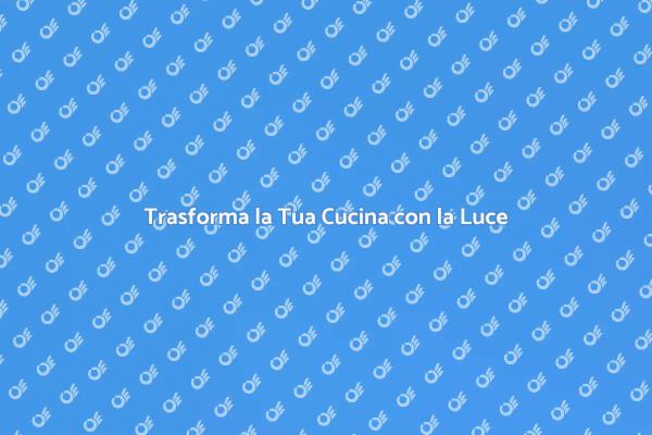 Illumina la Tua Cucina con Stile