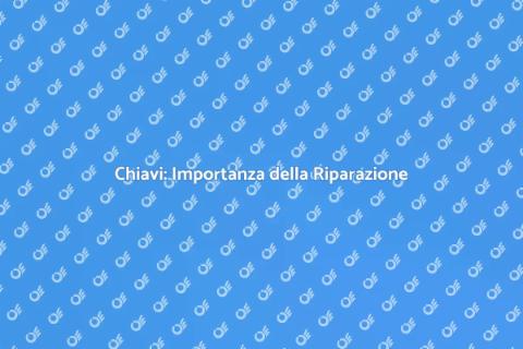 Riparare Chiavi: Servizio Essenziale