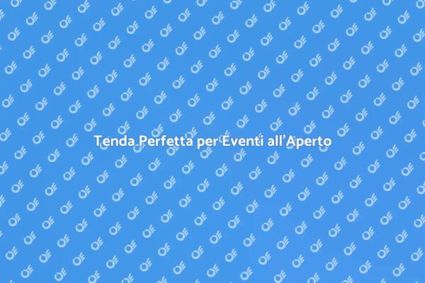 Come Noleggiare una Tenda per Eventi
