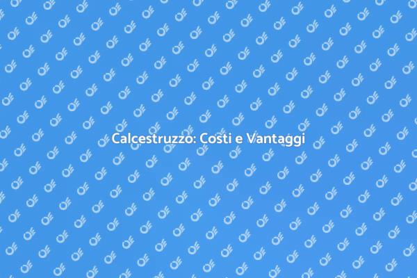 Ristrutturazione: Prezzi Calcestruzzo