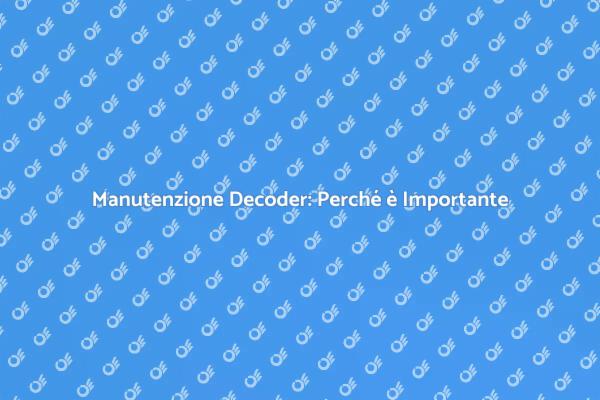 Manutenzione Decoder: Essenziale per TV