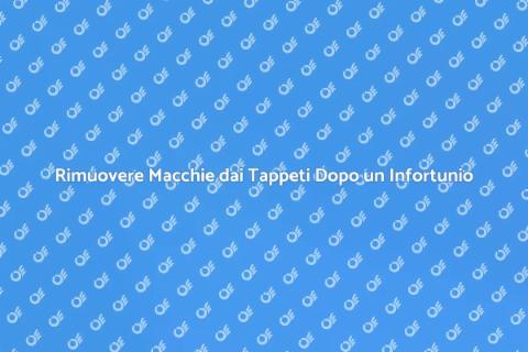 Pulizia Tappeti Post Infortunio Domestico