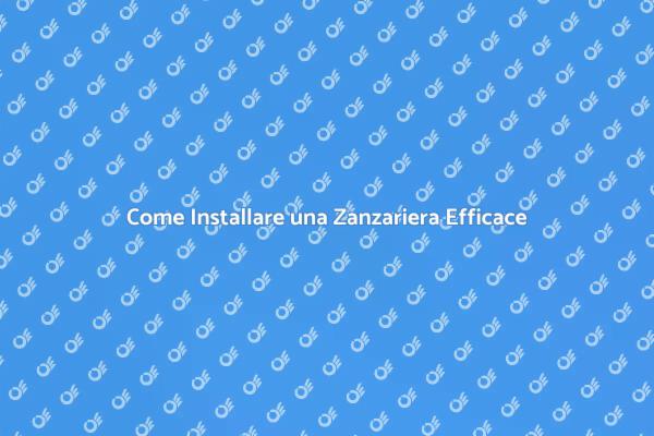 Liberati delle Zanzare con una Zanzariera