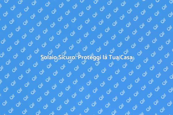 Proteggi la Tua Casa dai Terremoti