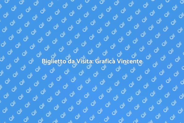 Biglietto da Visita: La Grafica che Conta