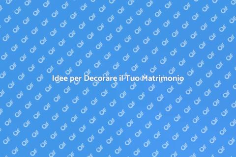 Decorare un Matrimonio: Idee Uniche