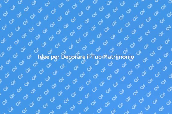 L'Arte di Decorare il Matrimonio