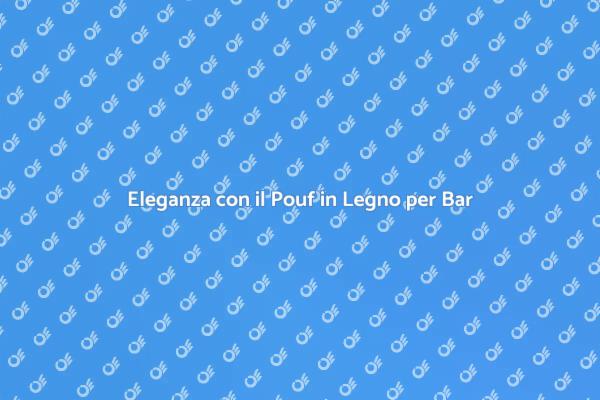 Trasforma il Tuo Bar con un Pouf in Legno