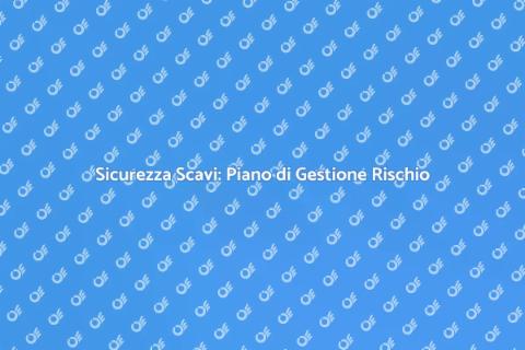 Piano di Gestione del Rischio Scavi