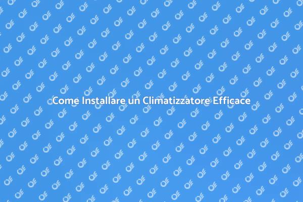 Rinfresca la Tua Casa con un Climatizzatore