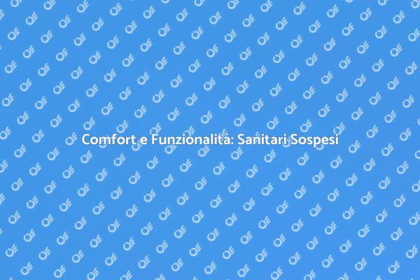 Innovazione nel Bagno: Sanitari Sospesi