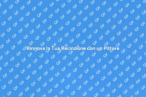 Pittore per Recinzioni: Trasforma il Tuo Spazio