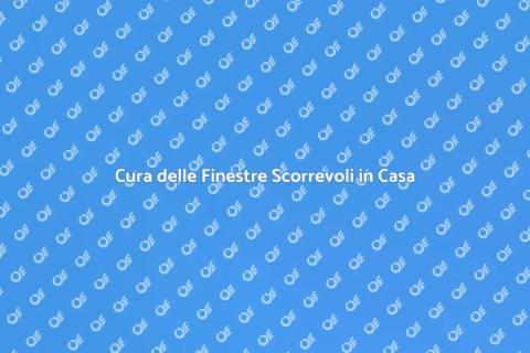 Manutenzione Finestre Scorrevoli Essenziale