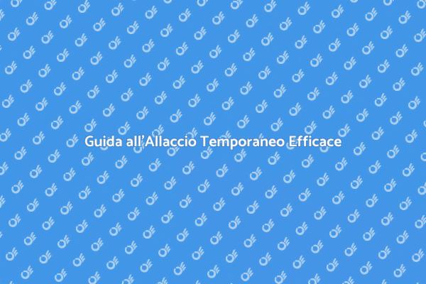 Ottieni il Tuo Allaccio Temporaneo