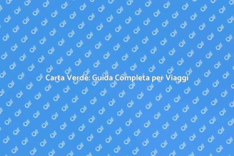 Carta Verde: Viaggia Sicuro all'Estero