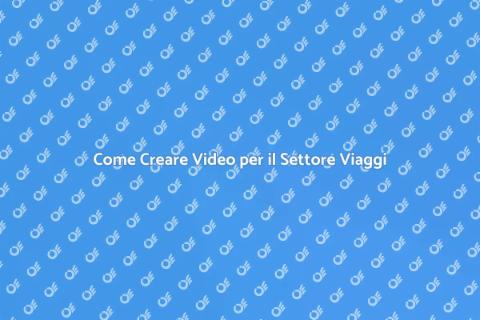 Video Promozionali per il Settore Viaggi