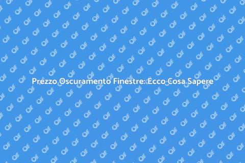 Costo Oscuramento Finestre: Scopri Ora