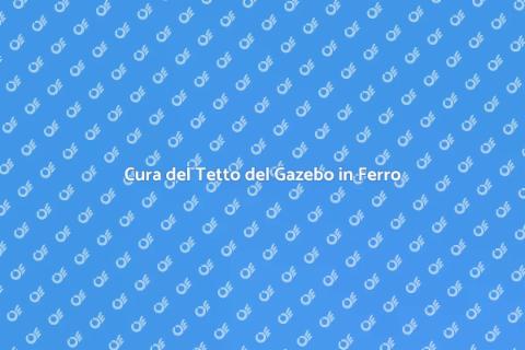 Manutenzione Tetto Gazebo in Ferro