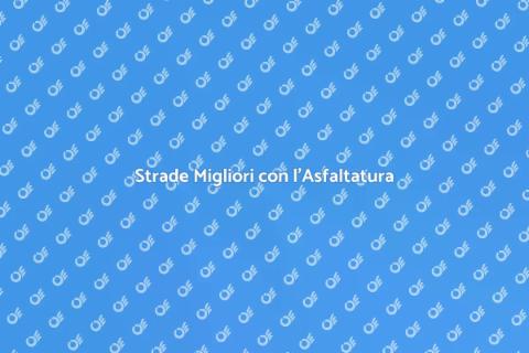 Asfaltatura Stradale: Strade di Qualità