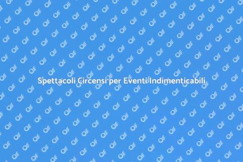 Animazione Circense per Eventi Unici