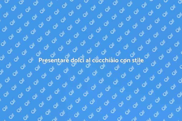 L'arte di presentare dolci al cucchiaio