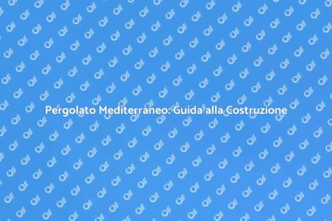 Costruire un Pergolato Mediterraneo