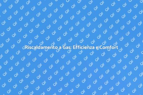 Nuovo Sistema di Riscaldamento a Gas
