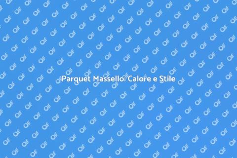 Parquet in Legno Massello: Eleganza e Durata