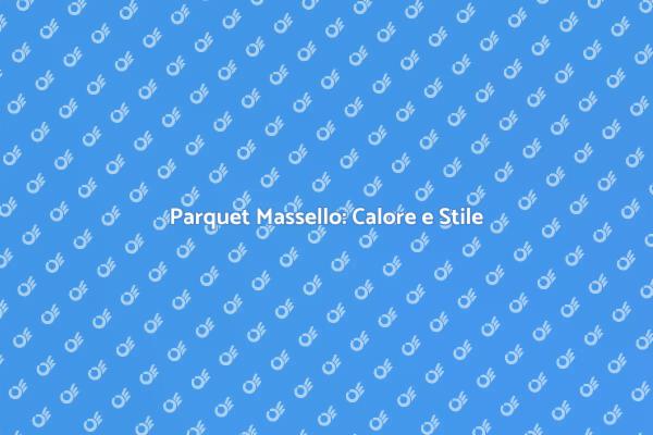 Parquet Massello: La Scelta Perfetta