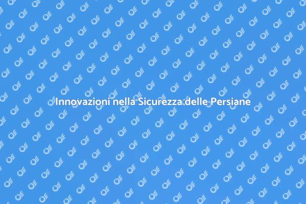 Proteggi la Tua Casa con Persiane Sicure