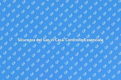 Controllo del Gas: Sicurezza Casa