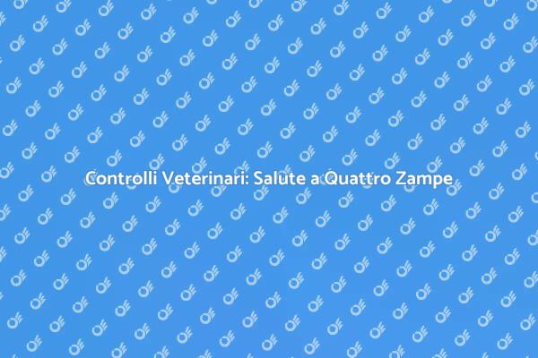 Salute Animale: Visite Veterinarie Necessarie