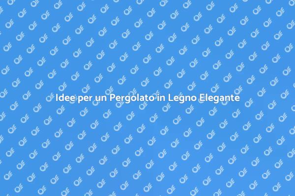 Elevare il Tuo Pergolato in Legno