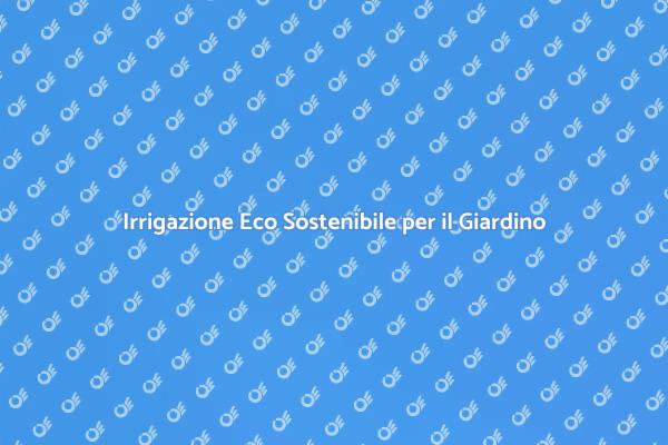 Installare un Impianto di Irrigazione Eco
