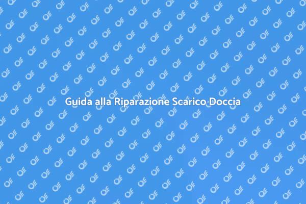 Ripara il Tuo Scarico Doccia Oggi!