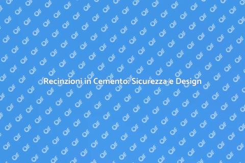 Recinzione in Cemento: Sicurezza e Stile