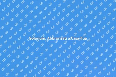 Solarium: Il Tuo Angolo di Sole